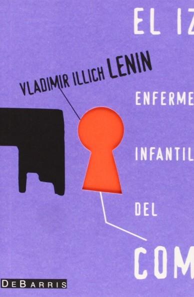 IZQUIERDISMO ENFERMEDAD INFANTIL DEL COMUNISMO, EL | 9788493131920 | LENIN, VLADIMIR ILLICH