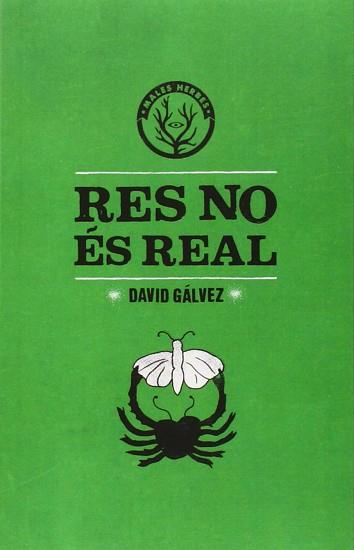 RES NO ÉS REAL | 9788494310805 | DAVID GÁLVEZ