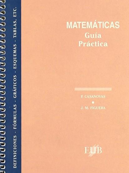 MATEMATICAS.GUIA PRACTICA | 9788489607217 | CASANOVAS, PERE ; FIGUERA, JOSEP MARIA