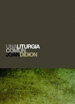 LITURGIA COMUN UNA | 9788496879041 | DIDION, JOAN