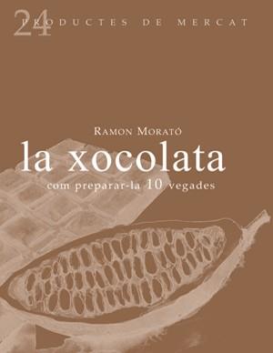 XOCOLATA LA ( COM PREPARAR-LA 10 VEGADES ) | 9788493624347 | MORATO, RAMON