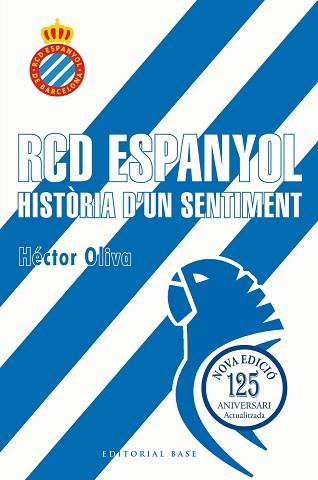 RCD ESPANYOL. HISTÒRIA D'UN SENTIMENT (EDICIÓ 125 ANYS) | 9791387728335 | OLIVA CAMPS, HÉCTOR