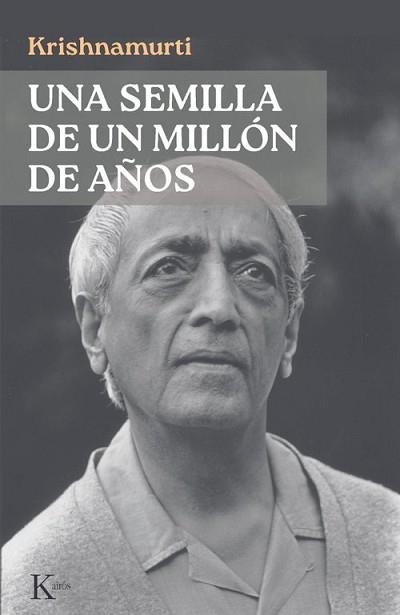 SEMILLA DE UN MILLÓN DE AÑOS | 9788411214773 | KRISHNAMURTI, JIDDU