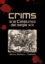 CRIMS A LA CATALUNYA DEL SEGLE XIX | 9788497913645 | BOFARULL TERRADES, MANUEL