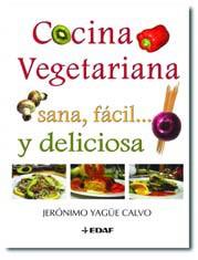 COCINA VEGETARIANA SANA FACIL ... Y DELICIOSA | 9788441418042 | YAGÜE CALVO, JERONIMO