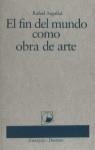 FIN DEL MUNDO COMO OBRA DE ARTE, EL | 9788423319770 | ARGULLOL, RAFAEL