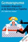 GRANDES DISGUSTOS DE LA HISTORIA DE ESPAÑA | 9788484606567 | GOMAESPUMA