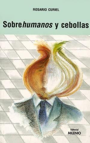 SOBREHUMANOS Y CEBOLLAS | 9788489790360 | CURIEL, ROSARIO