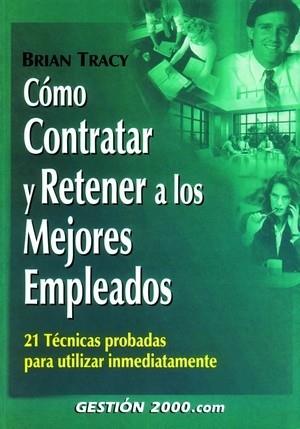 COMO CONTRATAR Y RETENER A LOS MEJORES EMPLEADOS | 9788480888264 | TRACY, BRIAN