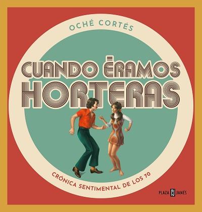 CUANDO ÉRAMOS HORTERAS | 9788401024177 | CORTÉS, OCHÉ