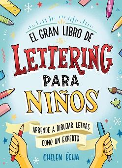 GRAN LIBRO DE LETTERING PARA NIÑOS | 9788418054044 | ÉCIJA, CHELEN