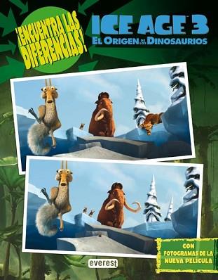 ICE AGE 3 EL ORIGEN DE LOS DINOSAURIOS:ENCUENTRA LAS DIFEREN | 9788444163758 | AA.VV.