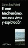 MAR MEDITERRANEO RECURSOS VIVOS Y EXPLOTACION, EL | 9788434480414 | BAS PEIRED, CARLES
