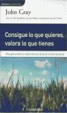 CONSIGUE LO QUE QUIERES VALORA LO QUE TIENES (DINAMICA) | 9788484504917 | GRAY, JOHN