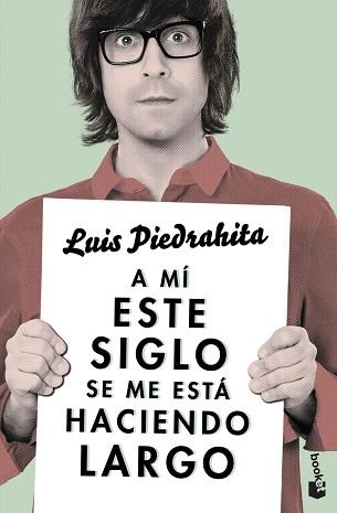 A MÍ ESTE SIGLO SE ME ESTÁ HACIENDO LARGO | 9788408143970 | PIEDRAHITA, LUIS