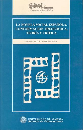 NOVELA SOCIAL ESPAÑOLA.CONFORMACION IDEOLOGICA, TE | 9788482400570 | ÁLAMO FELICES, FRANCISCO