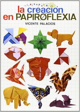 CREACION EN PAPIROFLEXIA,LA | 9788472100602 | PALACIOS, VICENTE