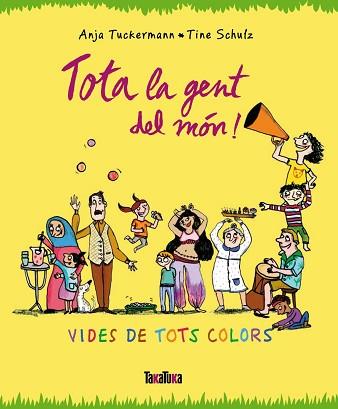 TOTA LA GENT DEL MÓN! | 9788416003679 | SCHULZ, TINE / TUCKERMANN, ANJA