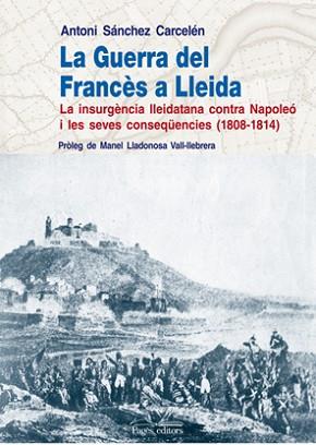 GUERRA DEL FRANCES A LLEIDA LA: INSURGENCIA LLEIDATANA ... | 9788497796392 | SANCHEZ CARCELEN, ANTONI