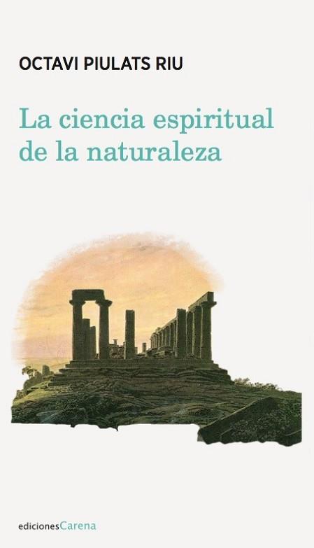 LA CIENCIA ESPIRITUAL DE LA NATURALEZA | 9788416843039 | PIULATS RIU, OCTAVI