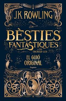 BÈSTIES FANTÀSTIQUES I ON TROBAR-LES (EL GUIÓ ORIGINAL) | 9788416367955 | ROWLING, J.K.