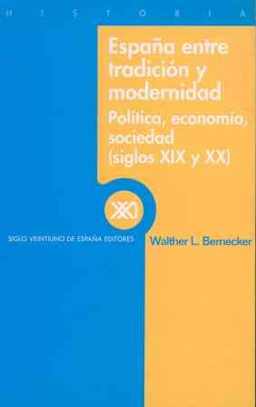 ESPAÑA ENTRE TRADICION Y MODERNIDAD | 9788432310119 | BERNECKER, WALTHER L.