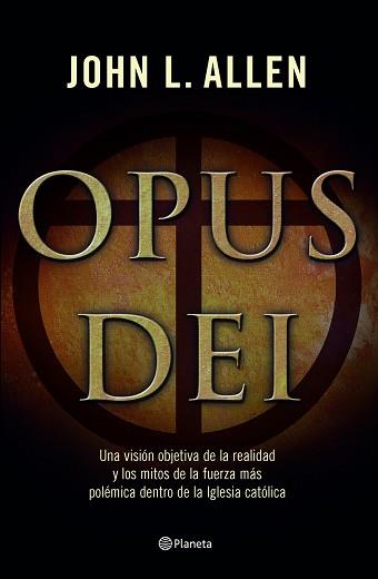 OPUS DEI ( VISION OBJETIVA DE LA REALIDAD Y LOS MITOS...) | 9788408067108 | ALLEN, JOHN L.