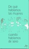 DE QUE HABLAMOS LAS MUJERES CUANDO HABLAMOS DE SEXO | 9788484281641 | ANONIMO