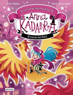 ANNA KADABRA. AVENTURAS LEGENDARIAS 4. EL RESCATE DEL FÉNIX | 9788408310778 | MAÑAS, PEDRO / SIERRA LISTÓN, DAVID