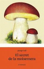 SECRET DE LA MOIXERNERA EL | 9788499322513 | COLL, PEP