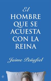 HOMBRE QUE SE ACUESTA CON LA REINA EL | 9788497343961 | PEÑAFIEL, JAIME