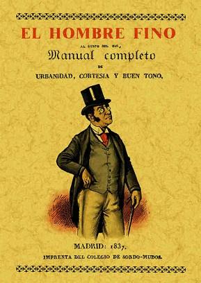 HOMBRE FINO O MANUAL COMPLETO DE URBANIDAD, CORTESÍA Y BUEN GUSTO | 9788495636706 | REMENTERÍA Y FICA, MARIANO DE