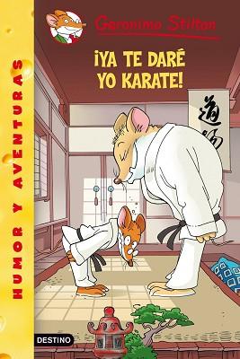 GERONIMO STILTON: YA TE DARE YO KARATE (Nº37) | 9788408086017 | STILTON, GERONIMO