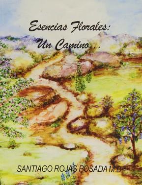ESENCIAS FLORALES UN CAMINO | 9788493109288 | ROJAS POSADA, SANTIAGO