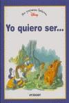 YO QUIERO SER (MIS PRIMERRAS LECTURAS) | 9788424180621 | DISNEY