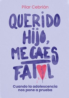 QUERIDO HIJO. ME CAES FATAL | 9791387775568 | CEBRIÁN ORGAZ, PILAR