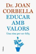 EDUCAR AMB VALORS ( UNA EINA PER SER FELIÇ ) | 9788466407533 | CORBELLA, JOAN ( DR. )