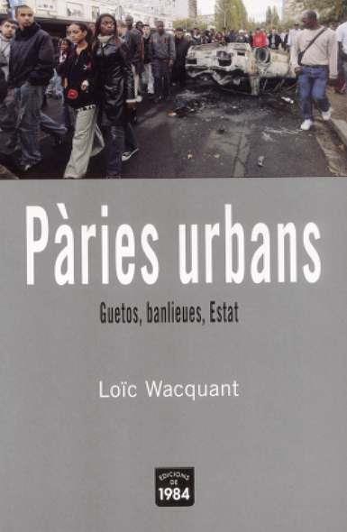 PARIES URBANS ( GUETOS, BANLIEUES, ESTAT ) | 9788496061811 | WACQUANT, LOIC