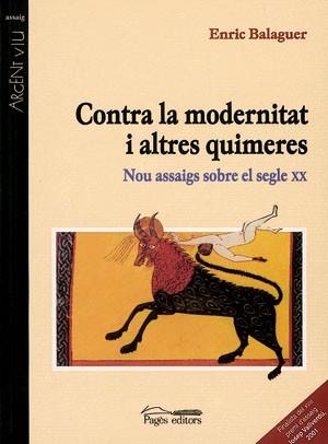 CONTRA LA MODERNITAT I ALTRES QUIMERES | 9788479358778 | BALAGUER, ENRIC