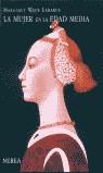 MUJER EN LA EDAD MEDIA, LA | 9788489569881 | LABARGE, MARGARET WADE
