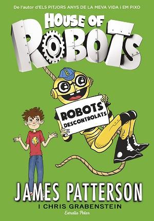 HOUSE OF ROBOTS 2. ROBOTS DESCONTROLATS | 9788416522514 | PATTERSON, JAMES