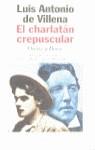 CHARLATAN CREPUSCULAR EL | 9788408019633 | VILLENA DE, LUIS
