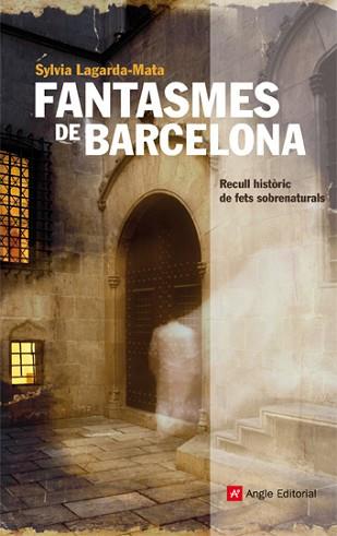 FANTASMES DE BARCELONA RECULL HISTORIC DE FETS SOBRENATURALS | 9788492758203 | LAGARDA MATA, SYLVIA
