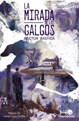 MIRADA DE LOS GALGOS | 9788412643060 | BASTIDA, HÉCTOR