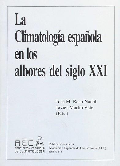 CLIMATOLOGIA ESPAÑOLA EN LOS ALBORES DEL SIGLO XXI, LA | 9788428109796 | RASO NADAL, JOSE M.