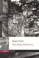 DOLÇA DESTRUCCIO UNA | 9788475969763 | CLAUS, HUGO