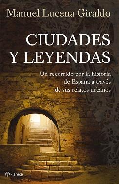 CIUDADES Y LEYENDAS ( HISTORIA DE ESPAÑA A TRAVES DE ... ) | 9788408074601 | LUCENA GIRALDO, MANUEL