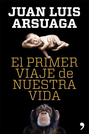 EL PRIMER VIAJE DE NUESTRA VIDA | 9788499981802 | JUAN LUIS ARSUAGA