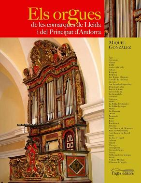 ORGUES DE LES COMARQUES DE LLEIDA I PRINCIPAT D'ANDORRA ELS | 9788497794541 | GONZALEZ, MIQUEL