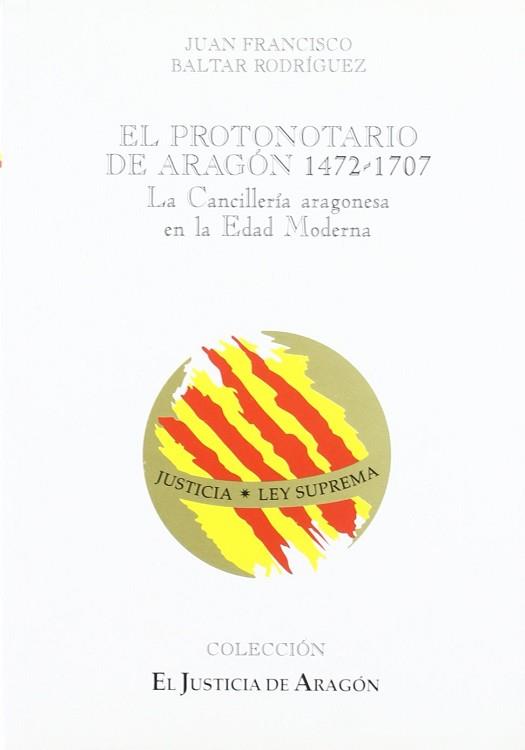 PROTONOTARIO DE ARAGON 1472-1707, EL | 9788489510265 | BALTAR RODRIGUEZ, JUAN FRANCISCO